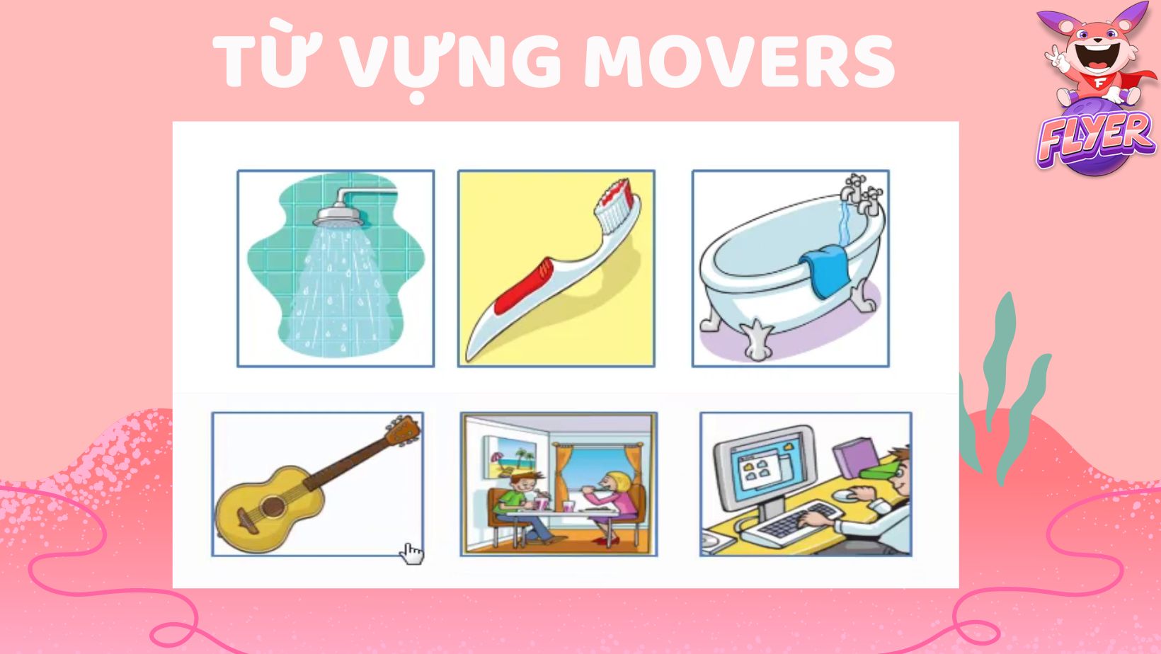 Từ vựng Movers theo chủ đề nhà cửa và các vật dụng trong nhà